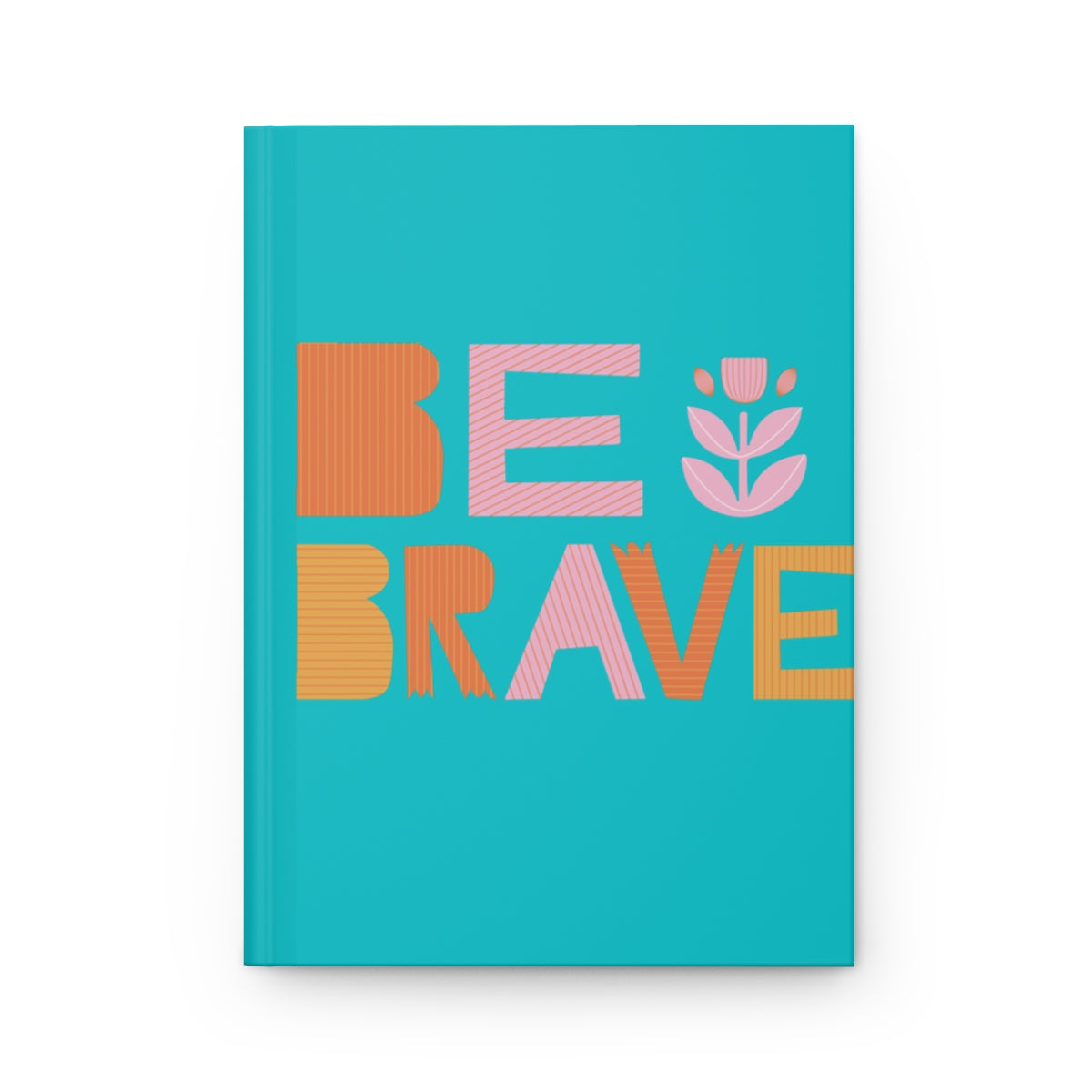 Be Brave Hardcover Journal Matte